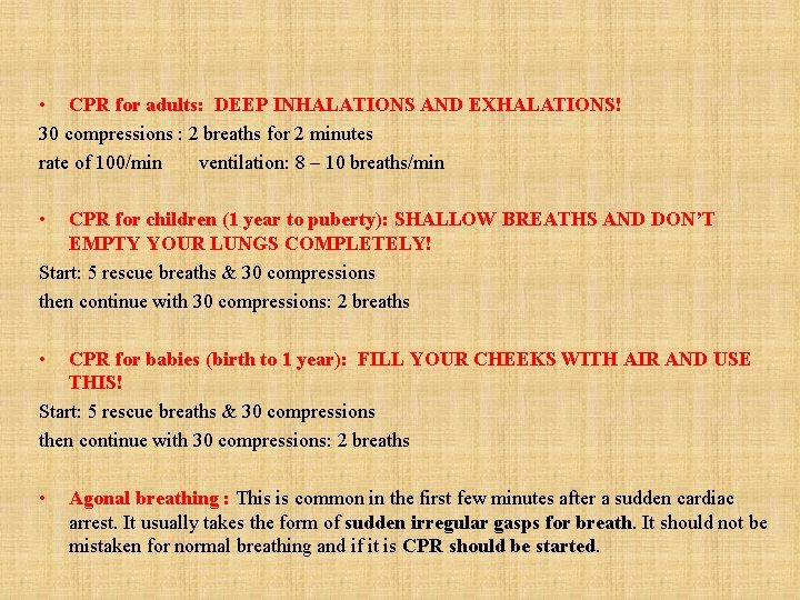  • CPR for adults: DEEP INHALATIONS AND EXHALATIONS! 30 compressions : 2 breaths