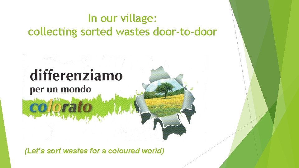 In our village: collecting sorted wastes door-to-door (Let’s sort wastes for a coloured world)