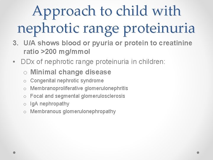Approach to child with nephrotic range proteinuria 3. U/A shows blood or pyuria or