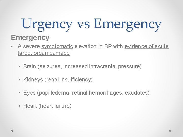 Urgency vs Emergency • A severe symptomatic elevation in BP with evidence of acute