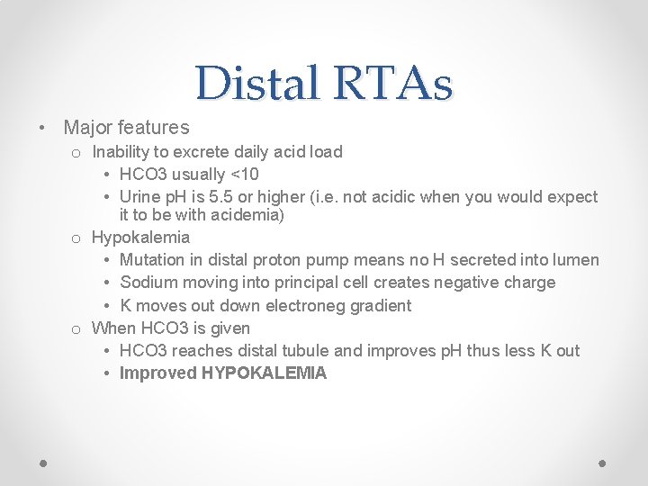 Distal RTAs • Major features o Inability to excrete daily acid load • HCO
