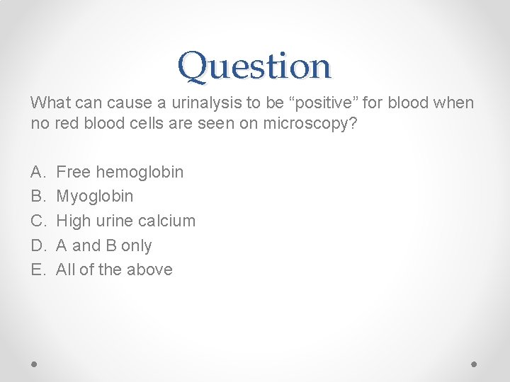Question What can cause a urinalysis to be “positive” for blood when no red