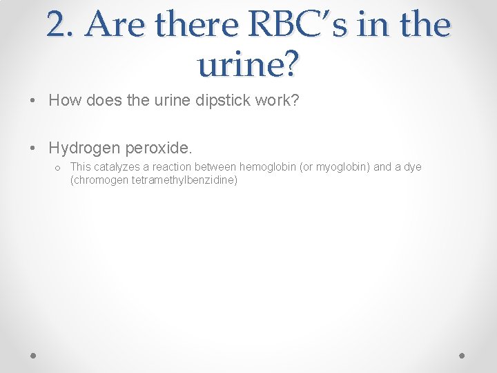 2. Are there RBC’s in the urine? • How does the urine dipstick work?