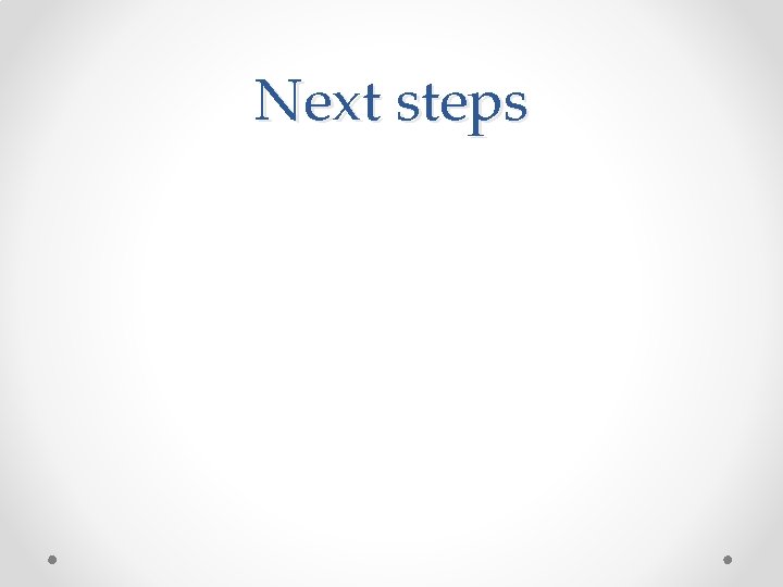 Next steps 