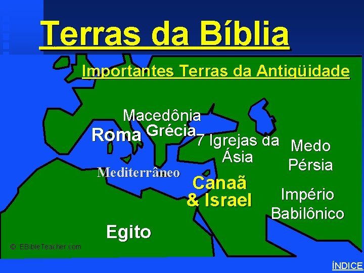 Terras da Bíblia Important Ancient Lands Importantes Terras da Antigüidade Macedônia Roma Grécia 7