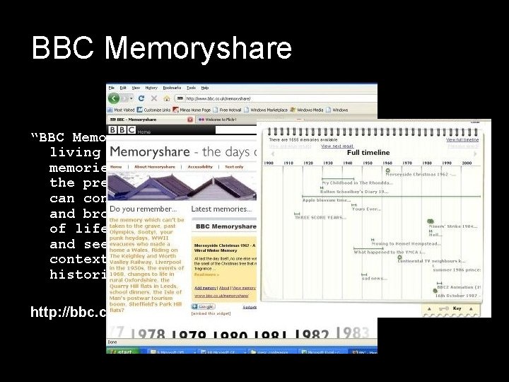 BBC Memoryshare “BBC Memoryshare is a living archive of memories from 1900 to the