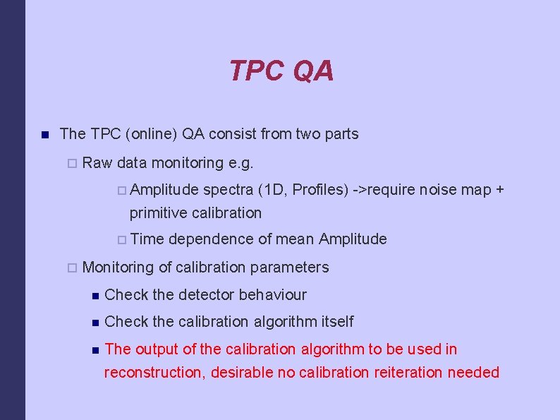 TPC QA The TPC (online) QA consist from two parts Raw data monitoring e.