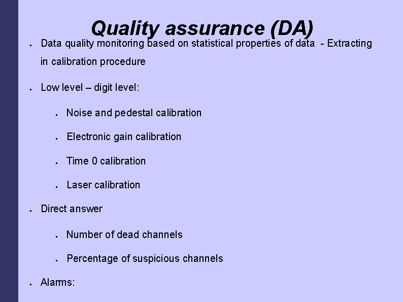 Quality assurance (DA) ● Data quality monitoring based on statistical properties of data -