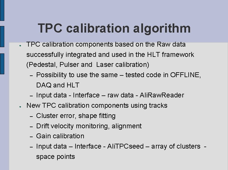 TPC calibration algorithm ● ● TPC calibration components based on the Raw data successfully