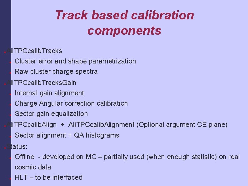 Track based calibration components Ali. TPCcalib. Tracks ● ● ● Cluster error and shape