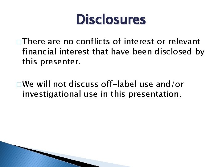 Disclosures � There are no conflicts of interest or relevant financial interest that have