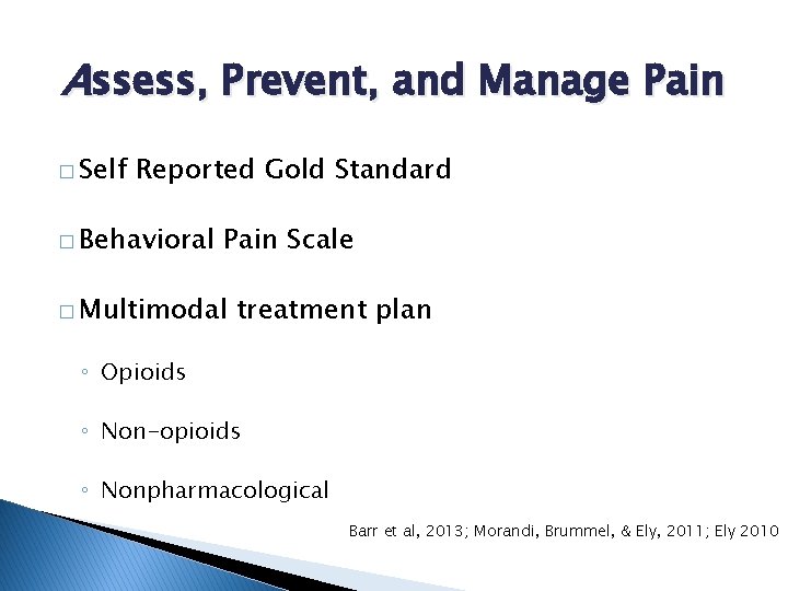 Assess, Prevent, and Manage Pain � Self Reported Gold Standard � Behavioral Pain Scale