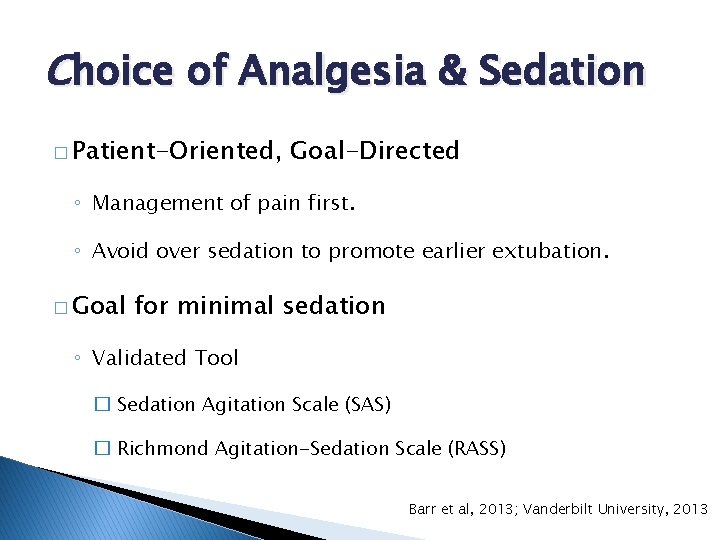 Choice of Analgesia & Sedation � Patient-Oriented, Goal-Directed ◦ Management of pain first. ◦