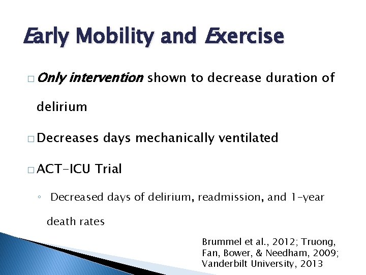 Early Mobility and Exercise � Only intervention shown to decrease duration of delirium �