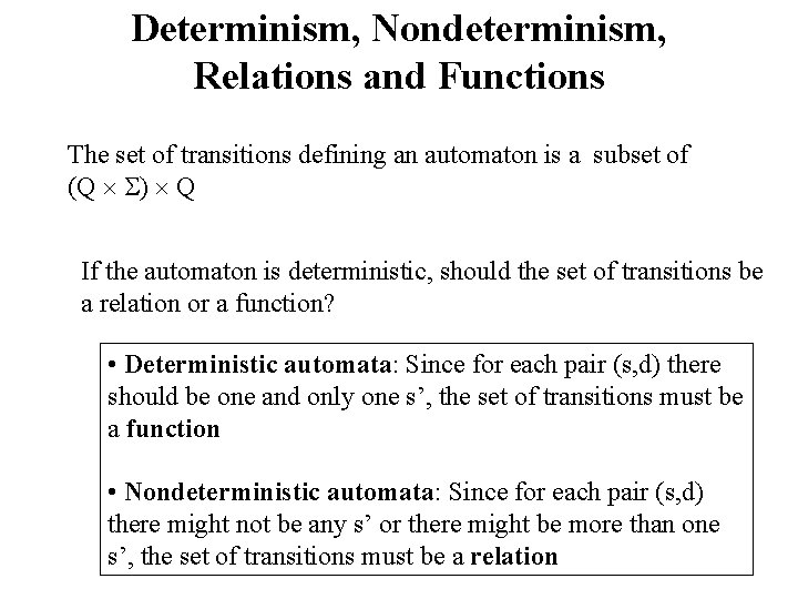 Determinism, Nondeterminism, Relations and Functions The set of transitions defining an automaton is a