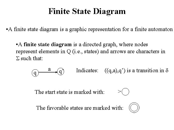 Finite State Diagram • A finite state diagram is a graphic representation for a