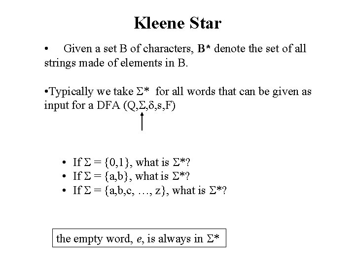 Kleene Star • Given a set B of characters, B* denote the set of