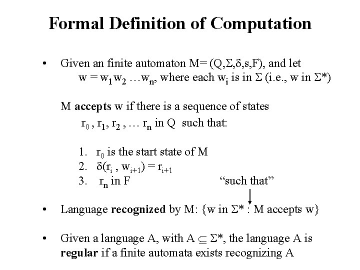 Formal Definition of Computation • Given an finite automaton M= (Q, , , s,