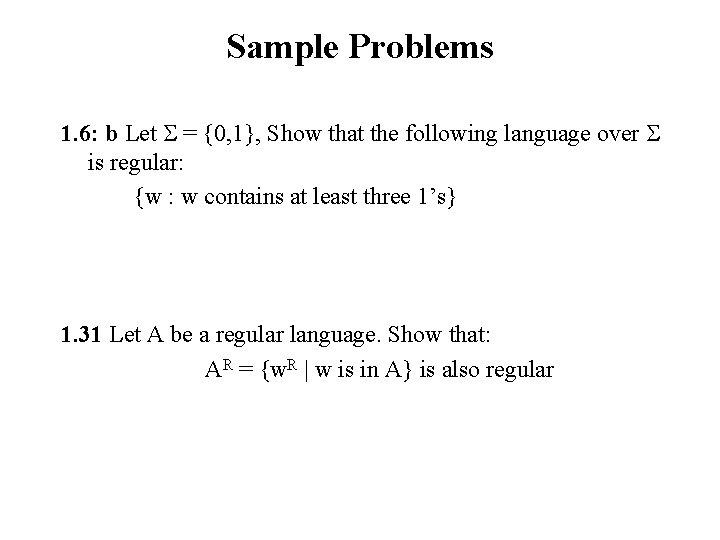 Sample Problems 1. 6: b Let = {0, 1}, Show that the following language