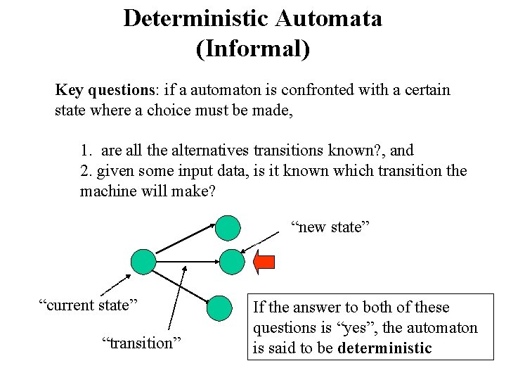 Deterministic Automata (Informal) Key questions: if a automaton is confronted with a certain state