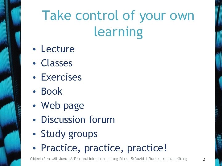 Take control of your own learning • • Lecture Classes Exercises Book Web page