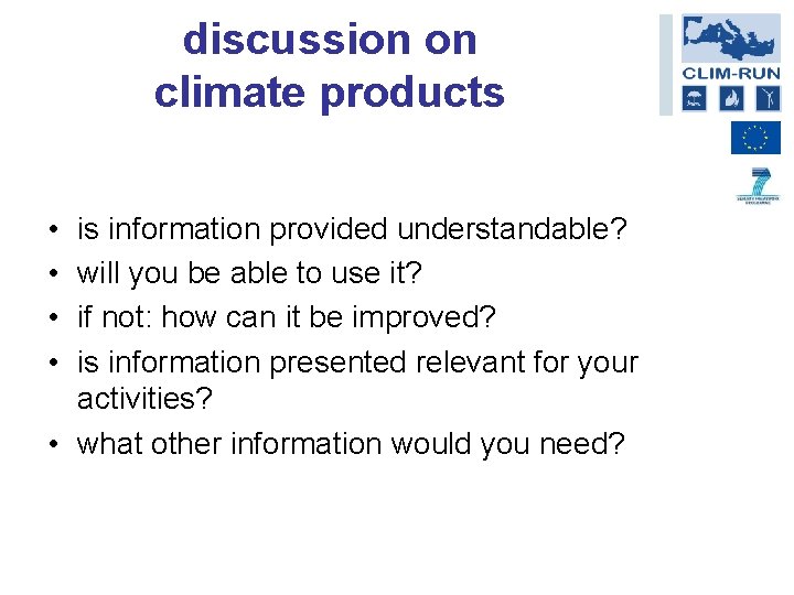 discussion on climate products • • is information provided understandable? will you be able