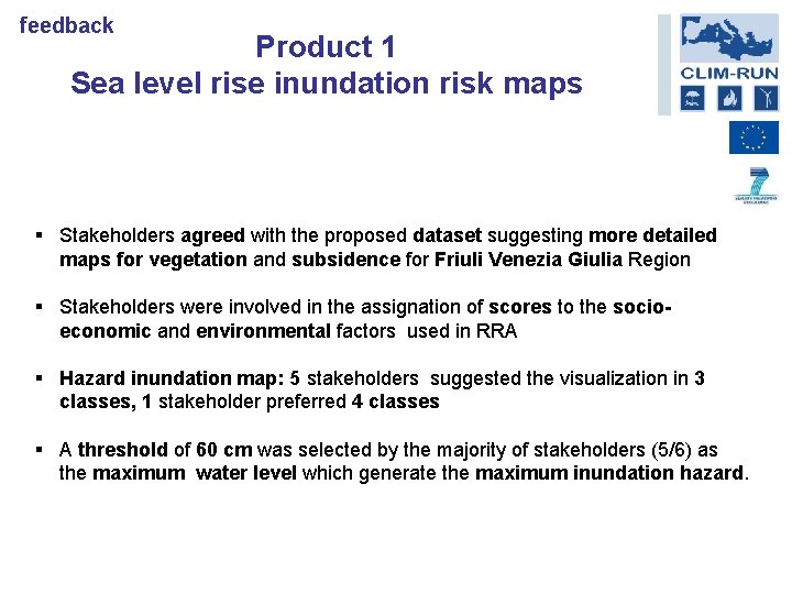 feedback Product 1 Sea level rise inundation risk maps § Stakeholders agreed with the