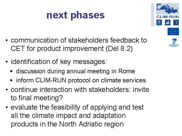 next phases • communication of stakeholders feedback to CET for product improvement (Del 8.