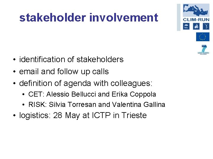 stakeholder involvement • identification of stakeholders • email and follow up calls • definition