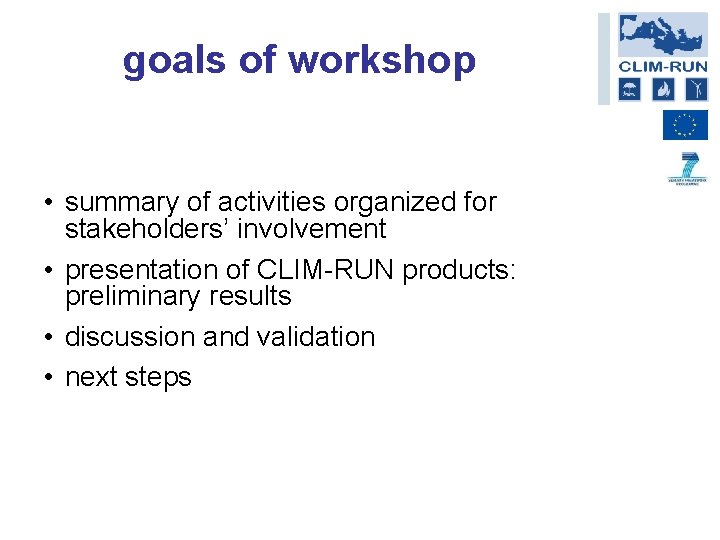 goals of workshop • summary of activities organized for stakeholders’ involvement • presentation of