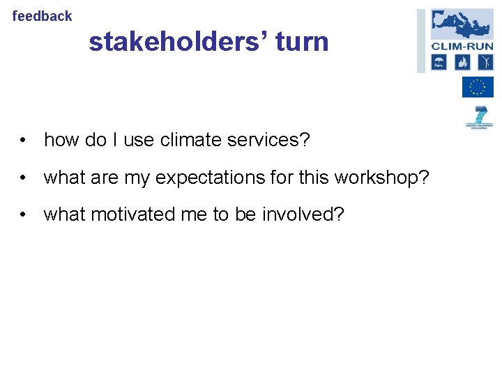 feedback stakeholders’ turn • how do I use climate services? • what are my