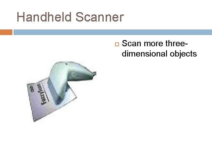 Handheld Scanner Scan more threedimensional objects 