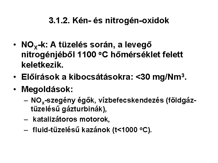 3. 1. 2. Kén- és nitrogén-oxidok • NOX-k: A tüzelés során, a levegő nitrogénjéből