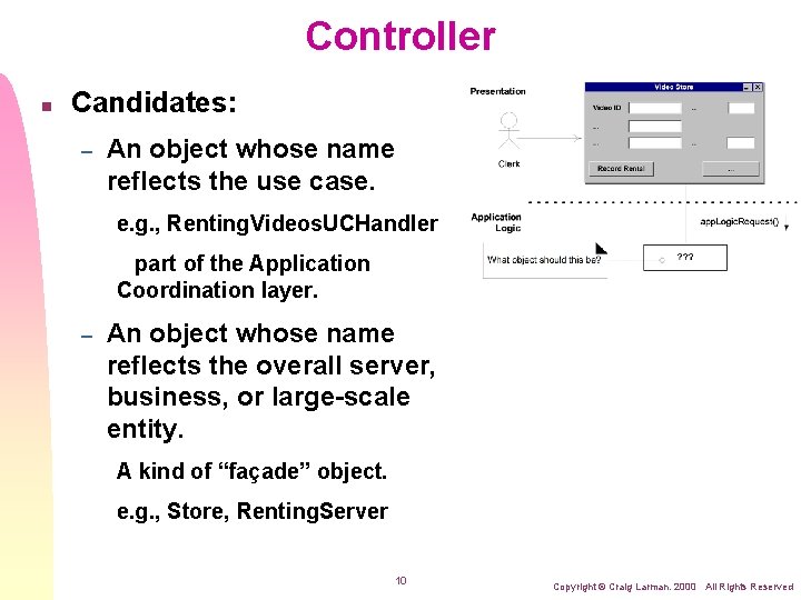 Controller n Candidates: – An object whose name reflects the use case. e. g.