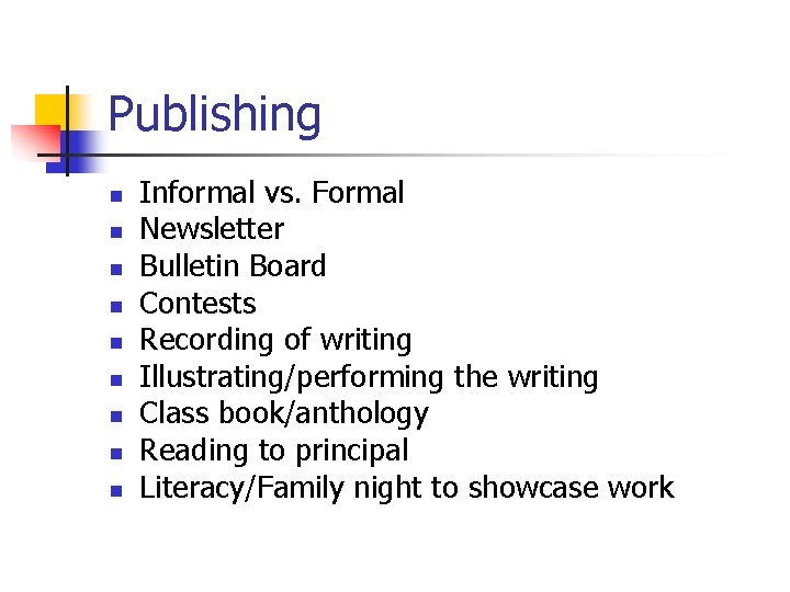 Publishing n n n n n Informal vs. Formal Newsletter Bulletin Board Contests Recording
