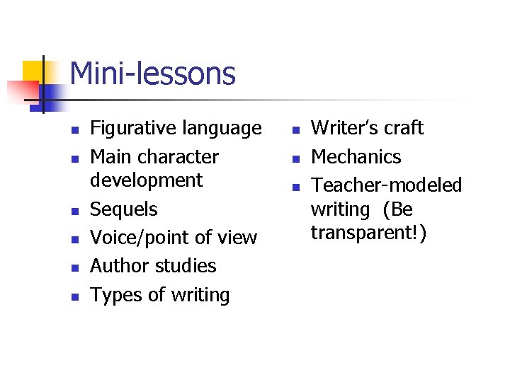 Mini-lessons n n n Figurative language Main character development Sequels Voice/point of view Author