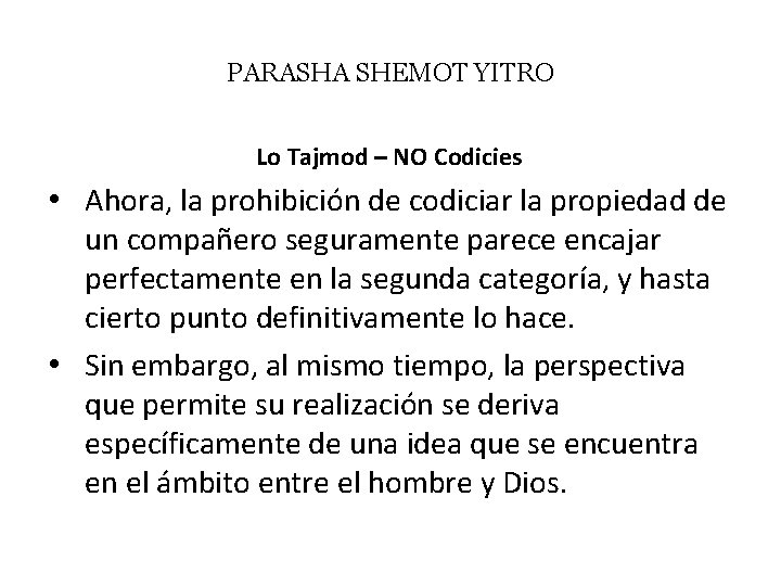 PARASHA SHEMOT YITRO Lo Tajmod – NO Codicies • Ahora, la prohibición de codiciar