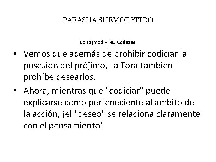 PARASHA SHEMOT YITRO Lo Tajmod – NO Codicies • Vemos que además de prohibir