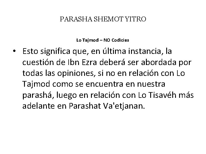 PARASHA SHEMOT YITRO Lo Tajmod – NO Codicies • Esto significa que, en última