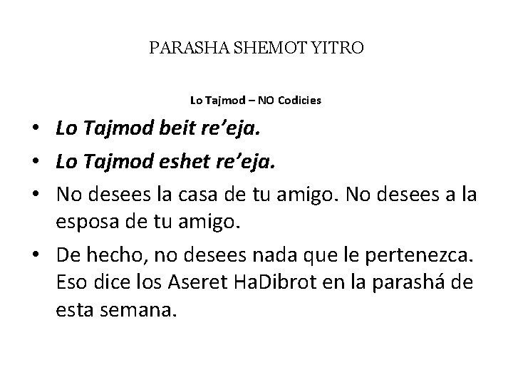 PARASHA SHEMOT YITRO Lo Tajmod – NO Codicies • Lo Tajmod beit re’eja. •