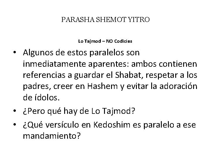 PARASHA SHEMOT YITRO Lo Tajmod – NO Codicies • Algunos de estos paralelos son