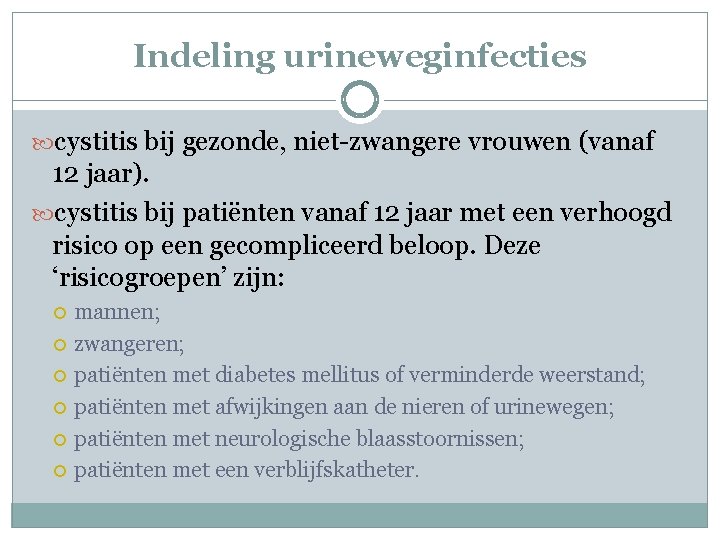 Indeling urineweginfecties cystitis bij gezonde, niet-zwangere vrouwen (vanaf 12 jaar). cystitis bij patiënten vanaf