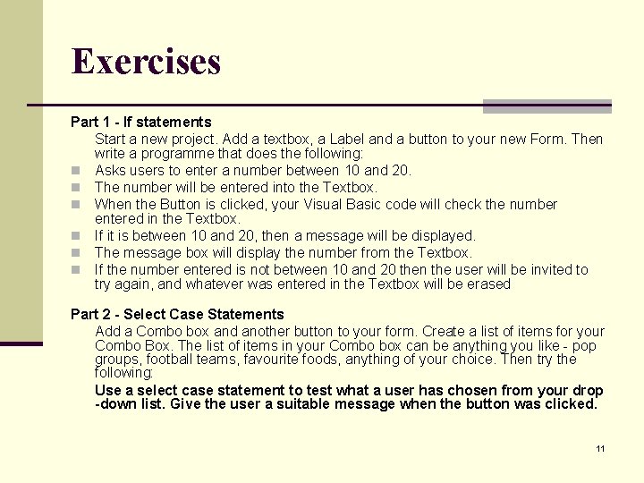 Exercises Part 1 - If statements Start a new project. Add a textbox, a
