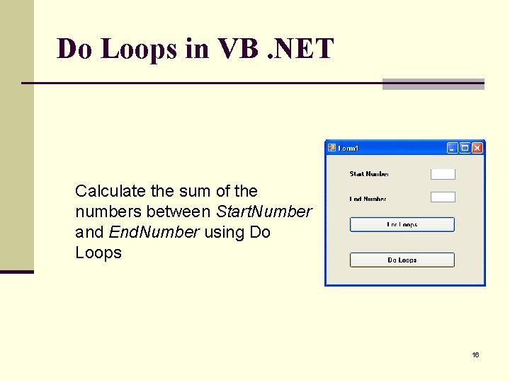 Do Loops in VB. NET Calculate the sum of the numbers between Start. Number