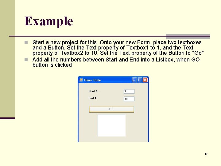 Example n Start a new project for this. Onto your new Form, place two