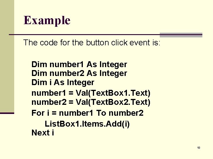 Example The code for the button click event is: Dim number 1 As Integer