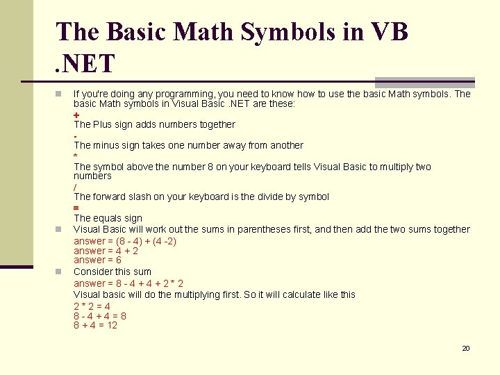 The Basic Math Symbols in VB. NET n n n If you're doing any
