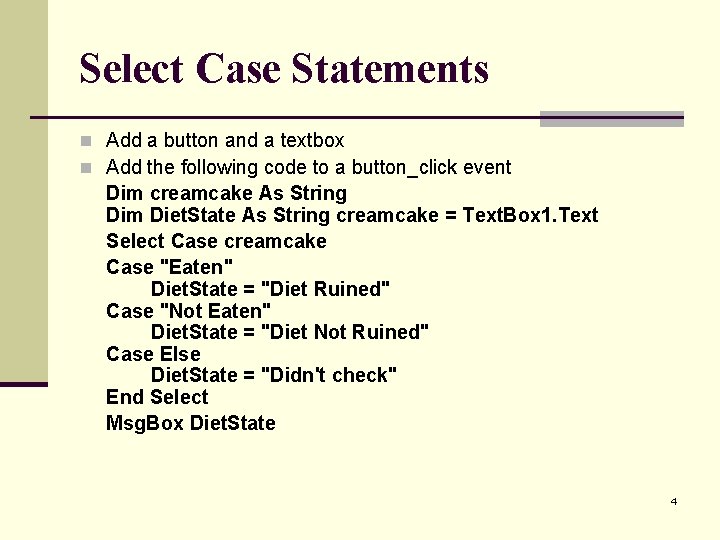 Select Case Statements n Add a button and a textbox n Add the following