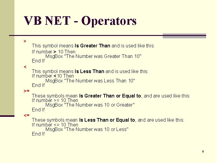 VB NET - Operators > < >= <= This symbol means Is Greater Than