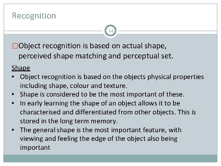 Recognition 14 �Object recognition is based on actual shape, perceived shape matching and perceptual